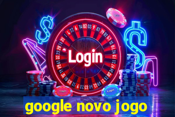google novo jogo