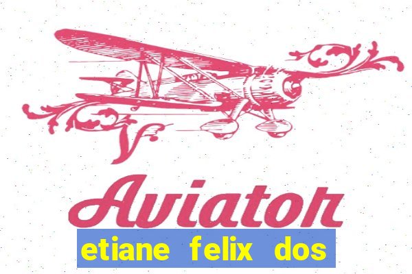 etiane felix dos santos nua