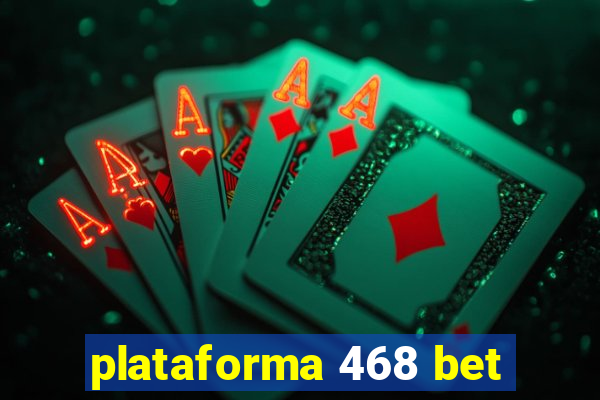 plataforma 468 bet