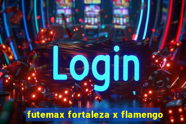 futemax fortaleza x flamengo