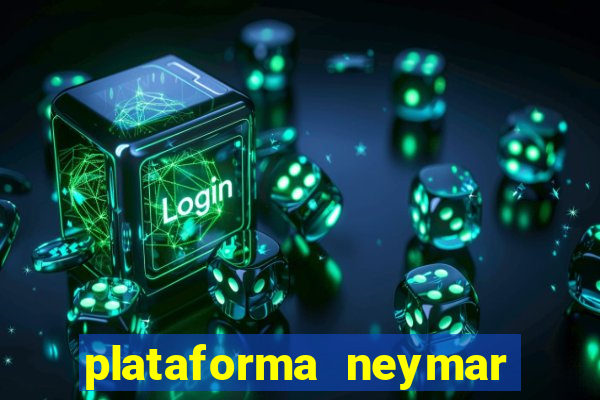 plataforma neymar jr bet