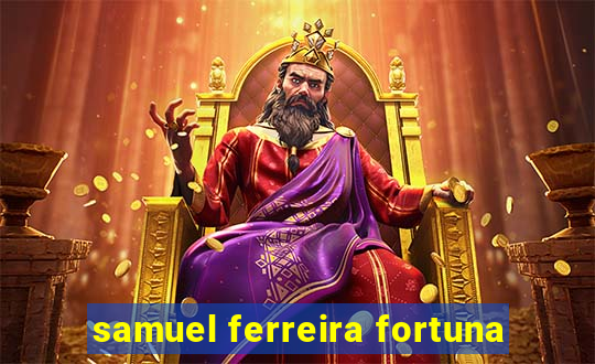 samuel ferreira fortuna