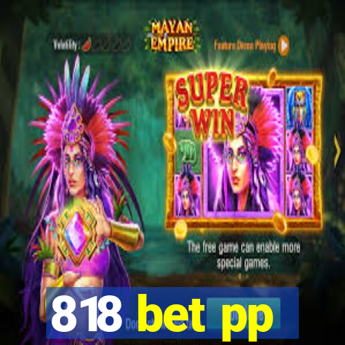 818 bet pp