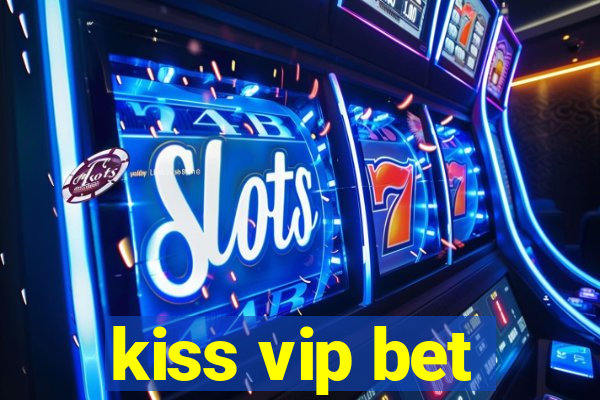 kiss vip bet