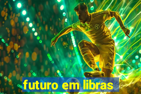 futuro em libras