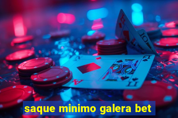 saque minimo galera bet