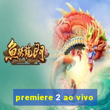 premiere 2 ao vivo