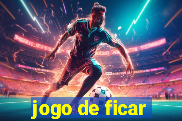 jogo de ficar