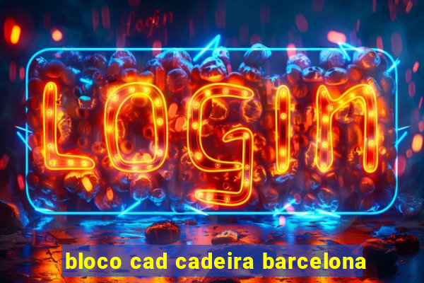 bloco cad cadeira barcelona