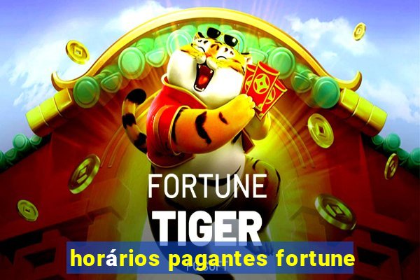 horários pagantes fortune