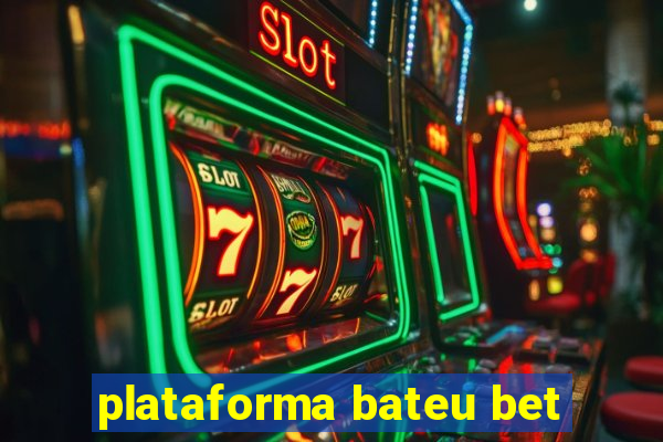 plataforma bateu bet