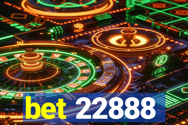 bet 22888