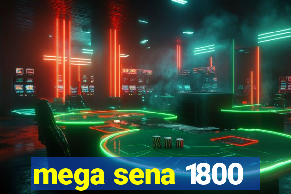 mega sena 1800