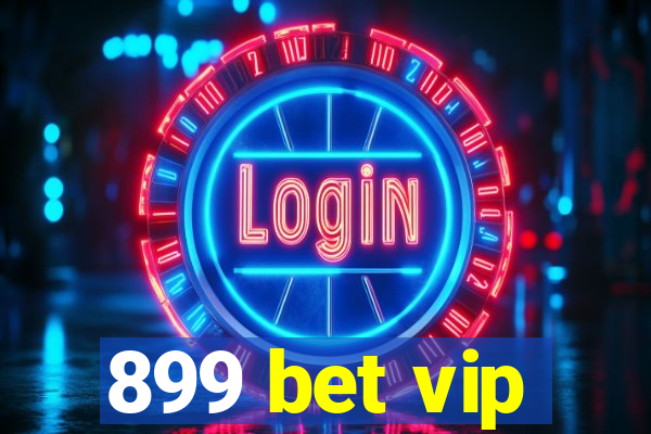 899 bet vip