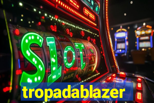 tropadablazer