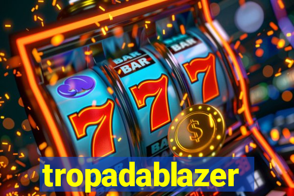 tropadablazer