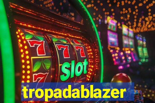 tropadablazer