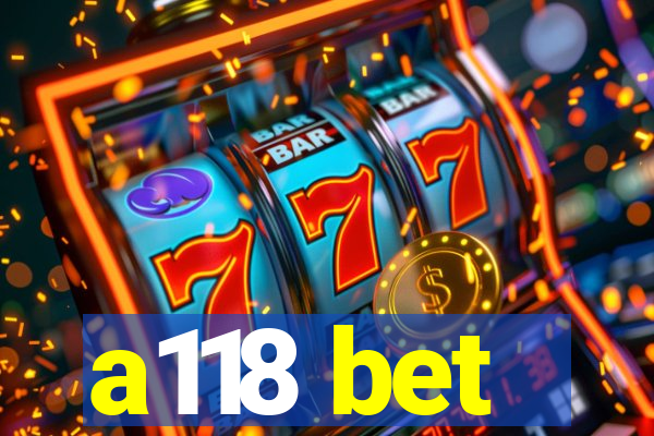 a118 bet