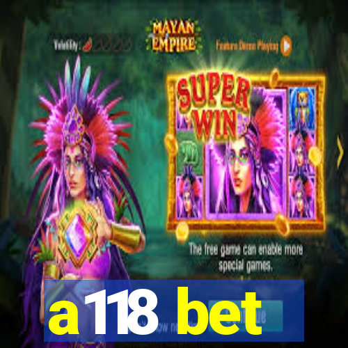 a118 bet
