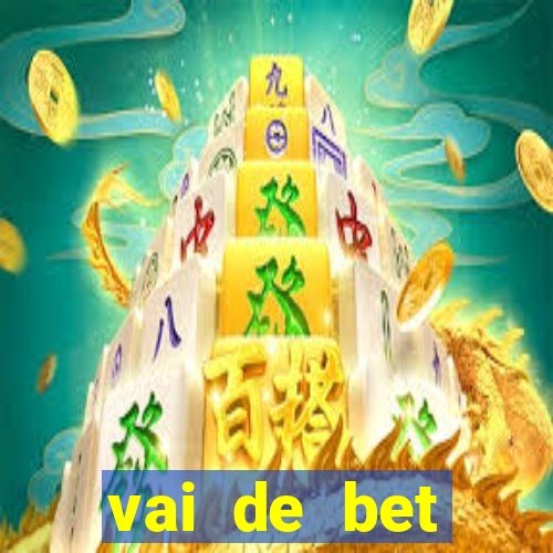 vai de bet esportes da sorte