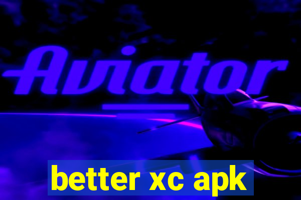 better xc apk