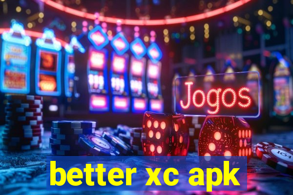 better xc apk