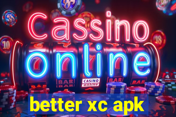 better xc apk