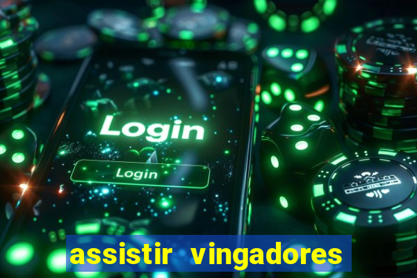 assistir vingadores ultimato filme completo dublado grátis