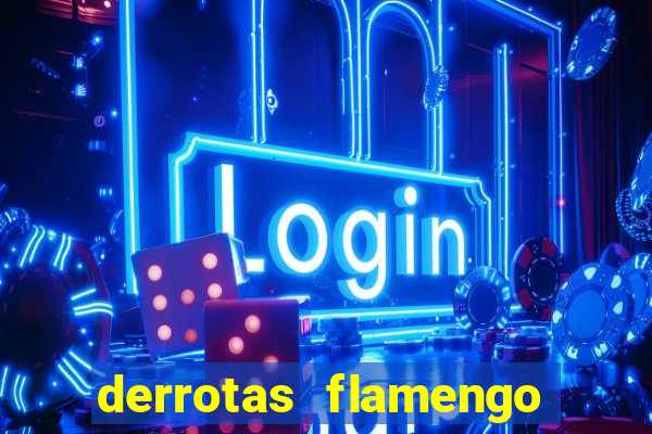 derrotas flamengo 2019 brasileiro