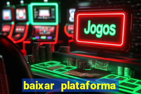 baixar plataforma nova do jogo do tigre