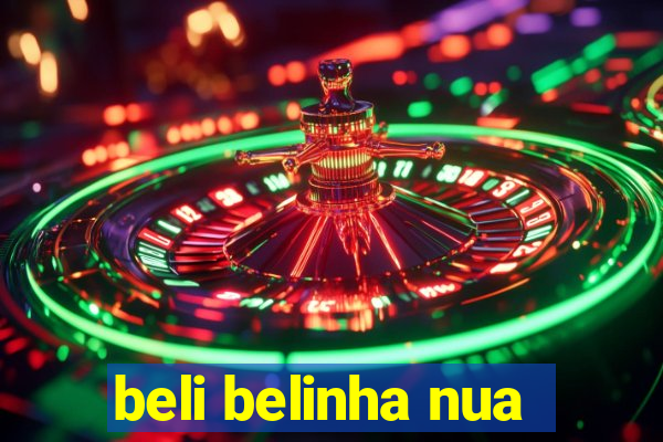 beli belinha nua