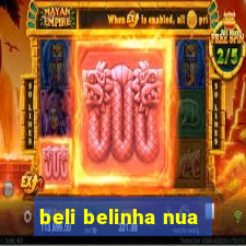 beli belinha nua