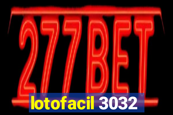 lotofacil 3032