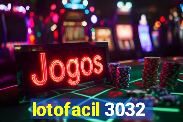 lotofacil 3032