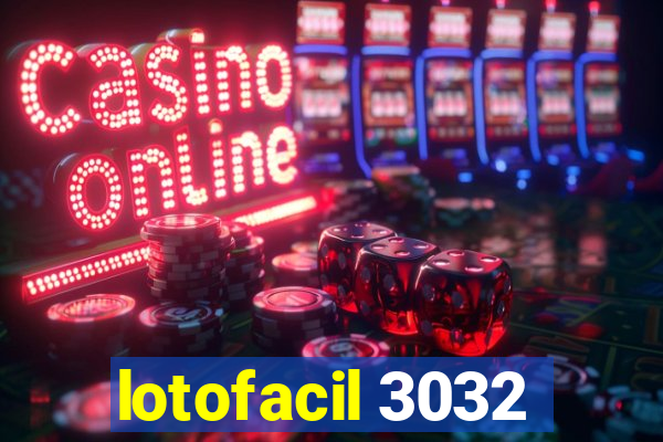 lotofacil 3032