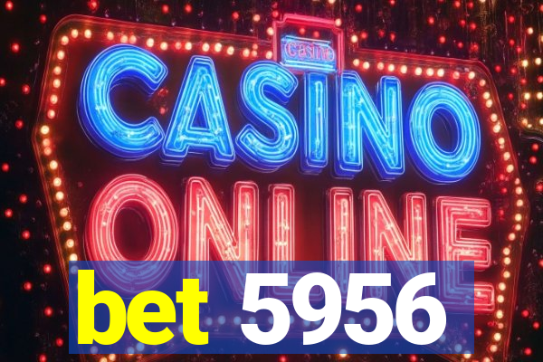 bet 5956