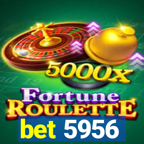 bet 5956