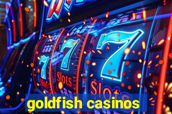 goldfish casinos