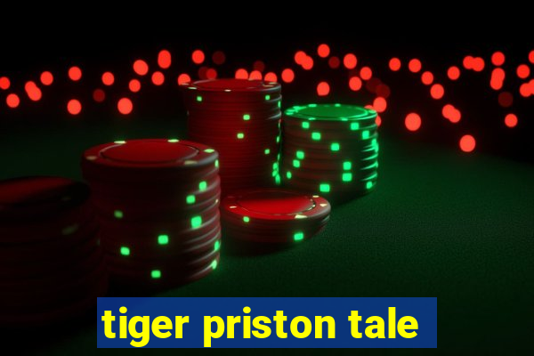 tiger priston tale