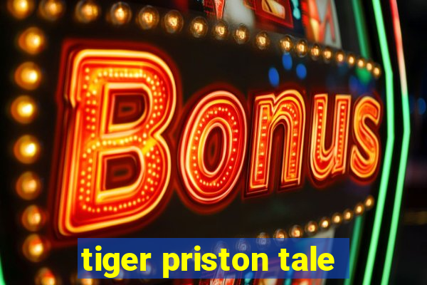 tiger priston tale