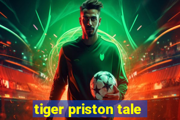 tiger priston tale