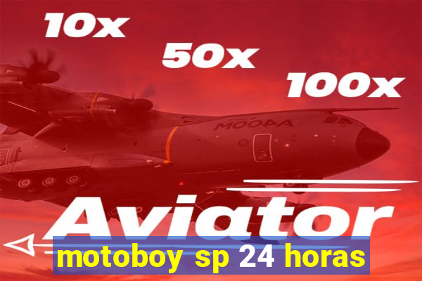 motoboy sp 24 horas