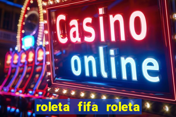 roleta fifa roleta times fifa