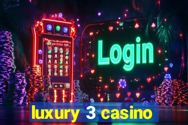 luxury 3 casino