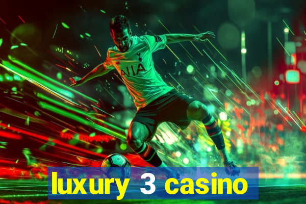 luxury 3 casino