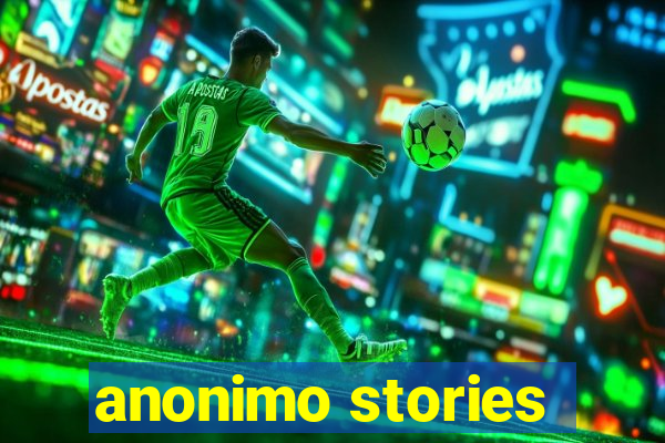 anonimo stories