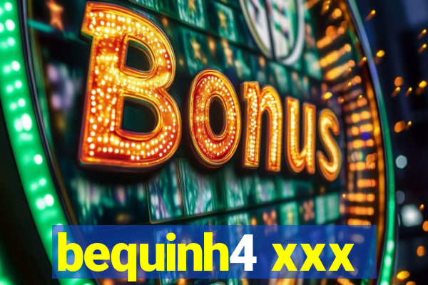 bequinh4 xxx