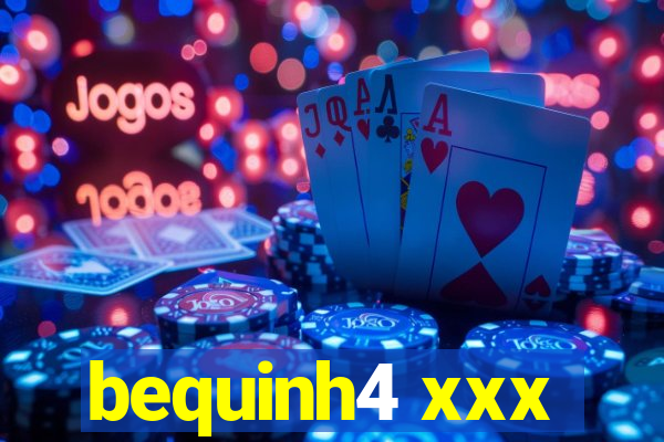 bequinh4 xxx