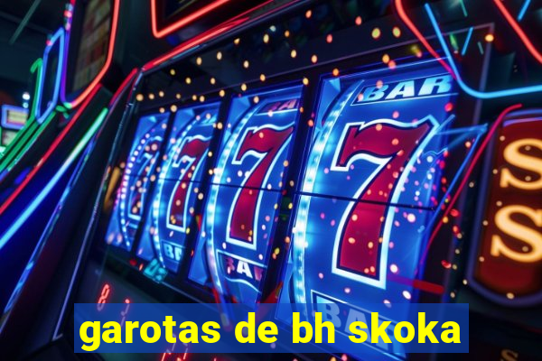 garotas de bh skoka