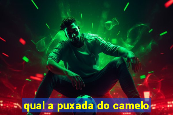 qual a puxada do camelo